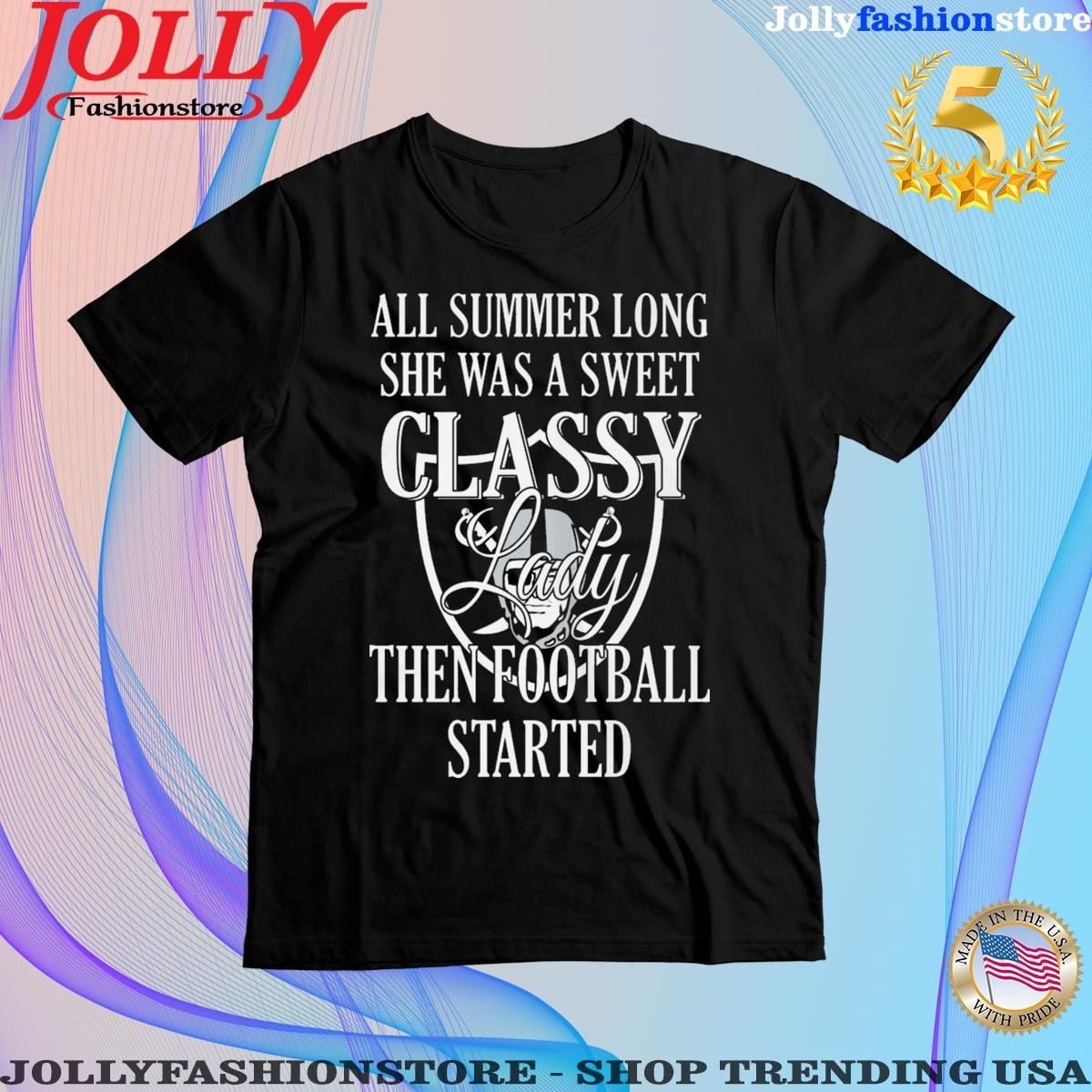 Las vegas raiders all summer long she was a sweet classy lady then Football started T-shirt