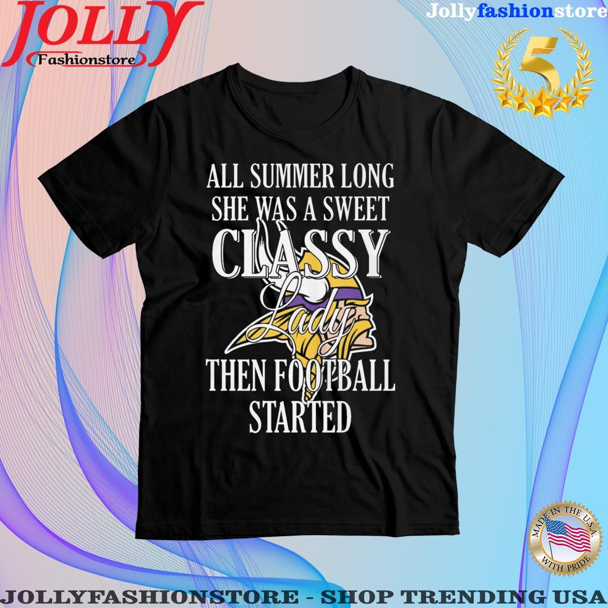 Minnesota vikings all summer long she was a sweet classy lady when Football started shirt