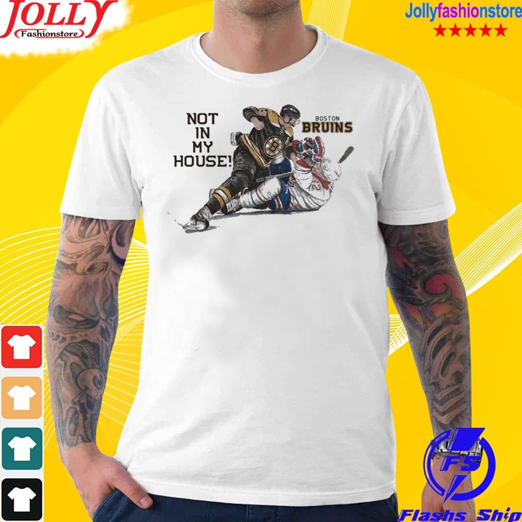 Not in my house Boston Bruins shirt