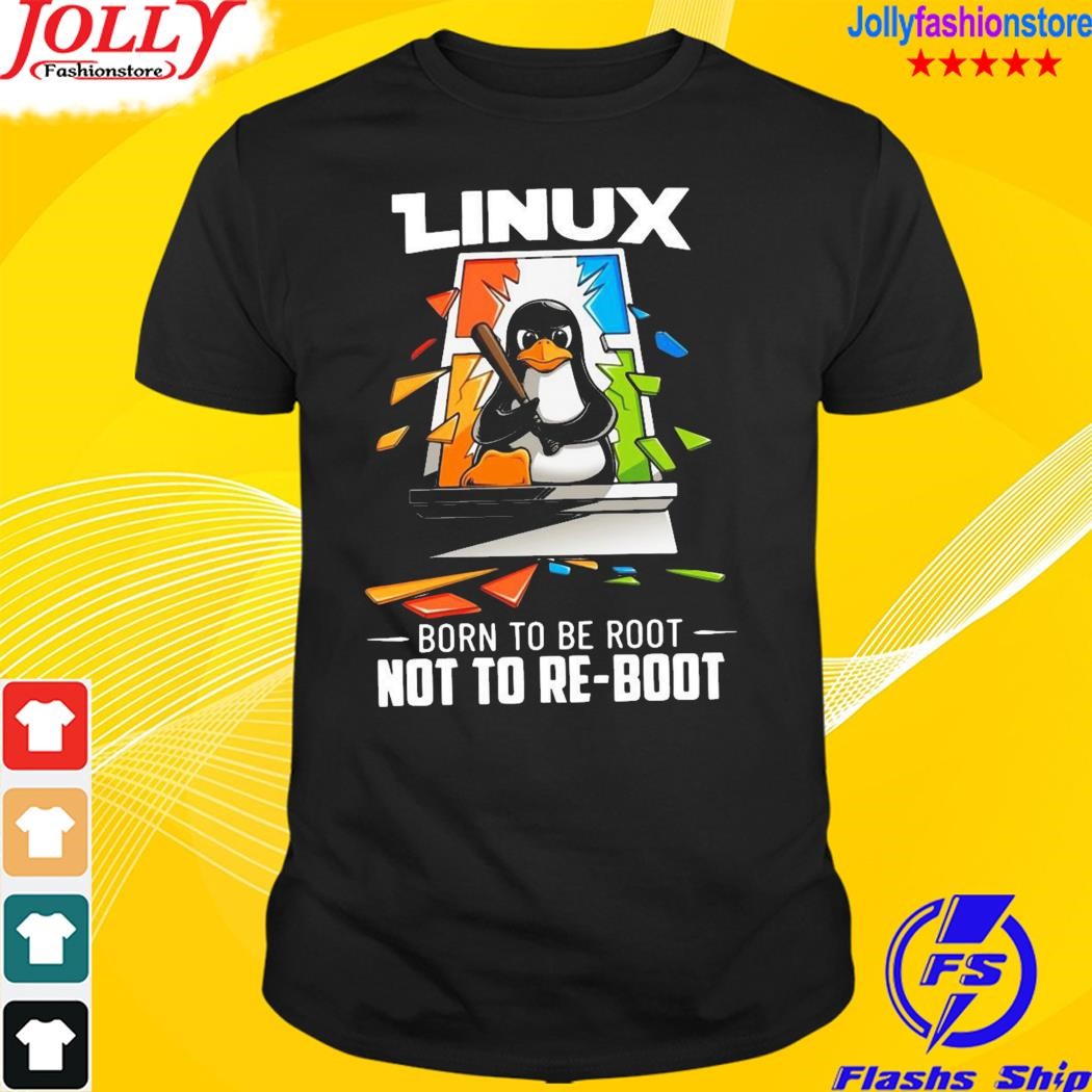 Official Linux Born To Be Root Not To Reboot T-shirt