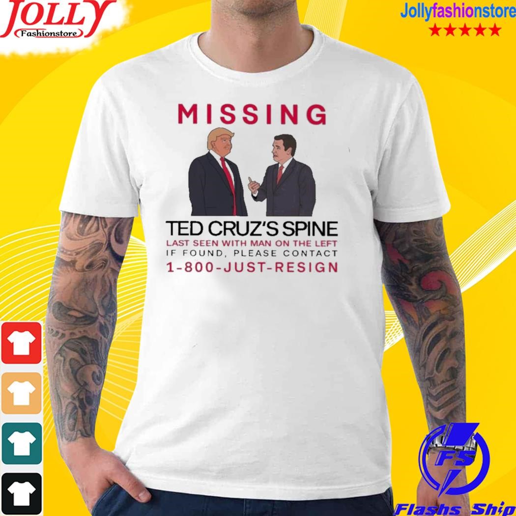 Official missing Ted Cruz’s Spine Last Seen With Man On The Left 2023 Shirt