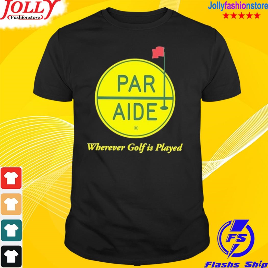Par aide wherever golf is played shirt