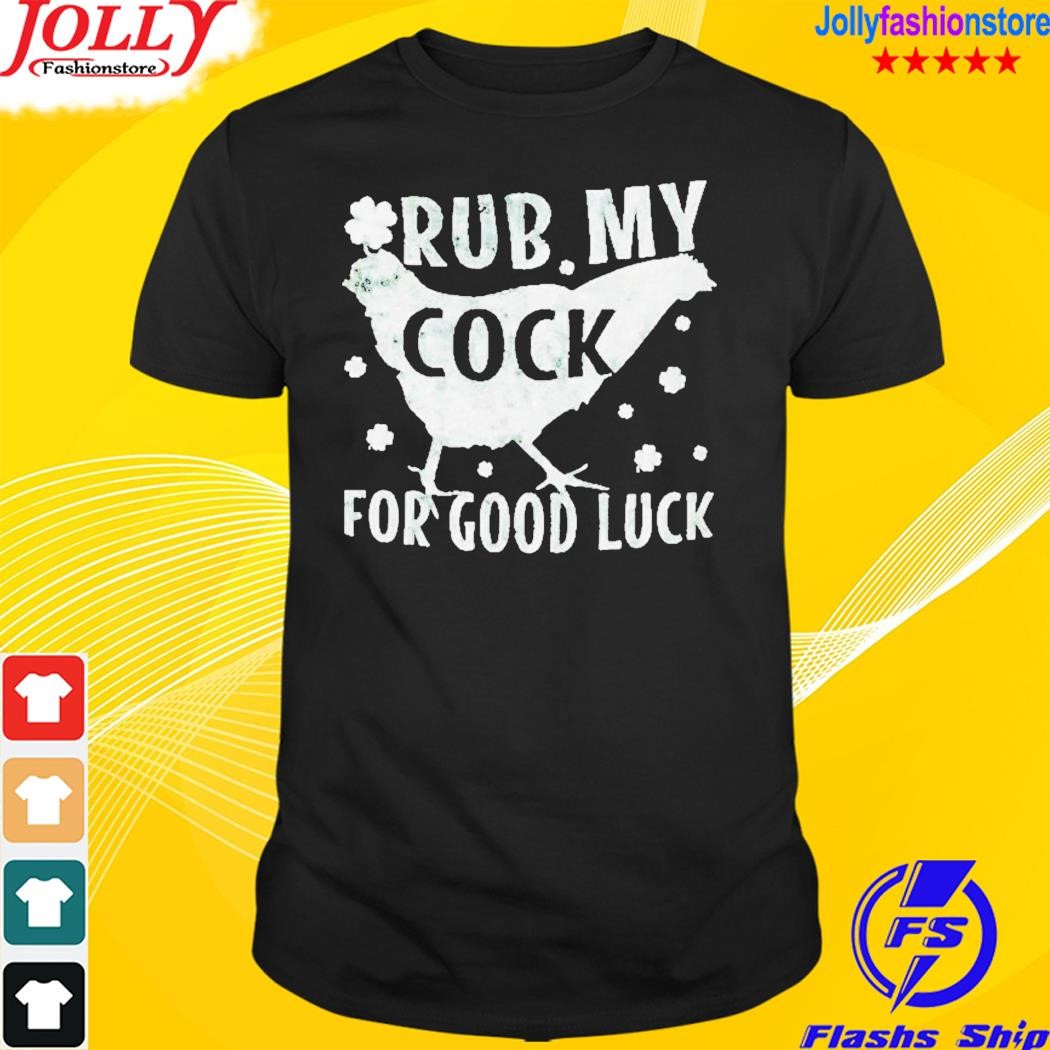 Rub my cock for good luck T-shirt