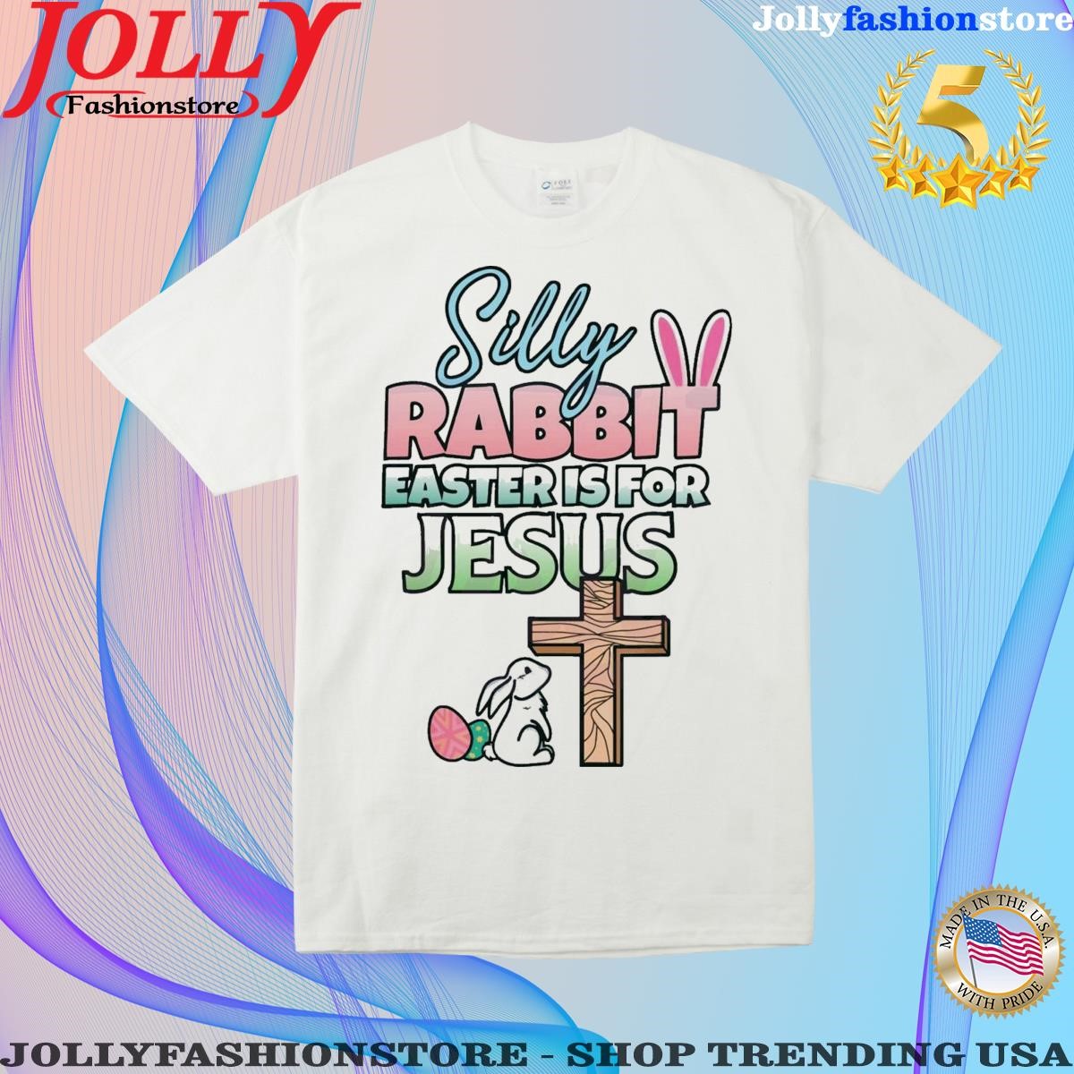Silly rabbit easter is for Jesus easter day shirt white women tee shirt.png