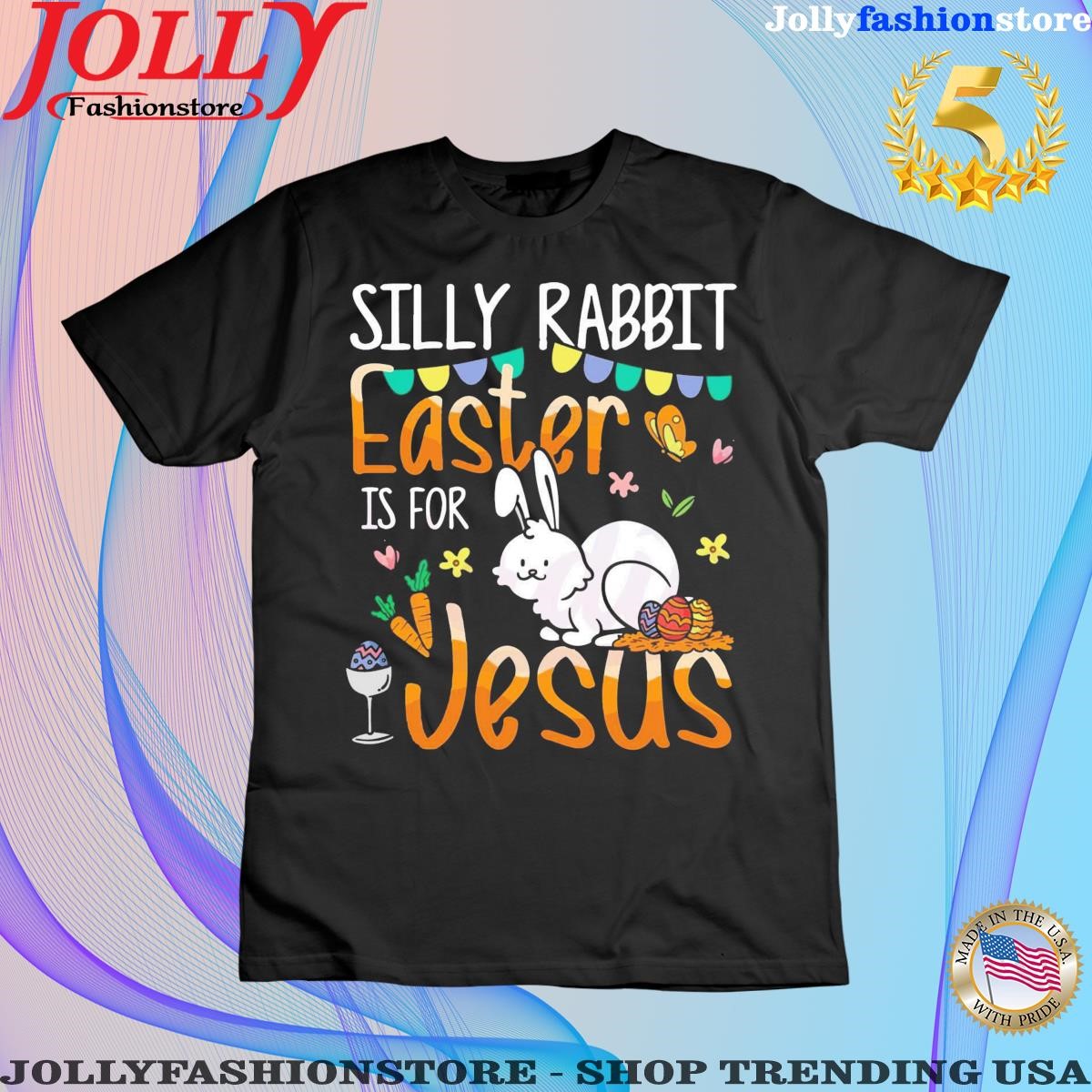 Silly rabbit easter is for Jesus funny bunny easter day shirt women tee shirt.png
