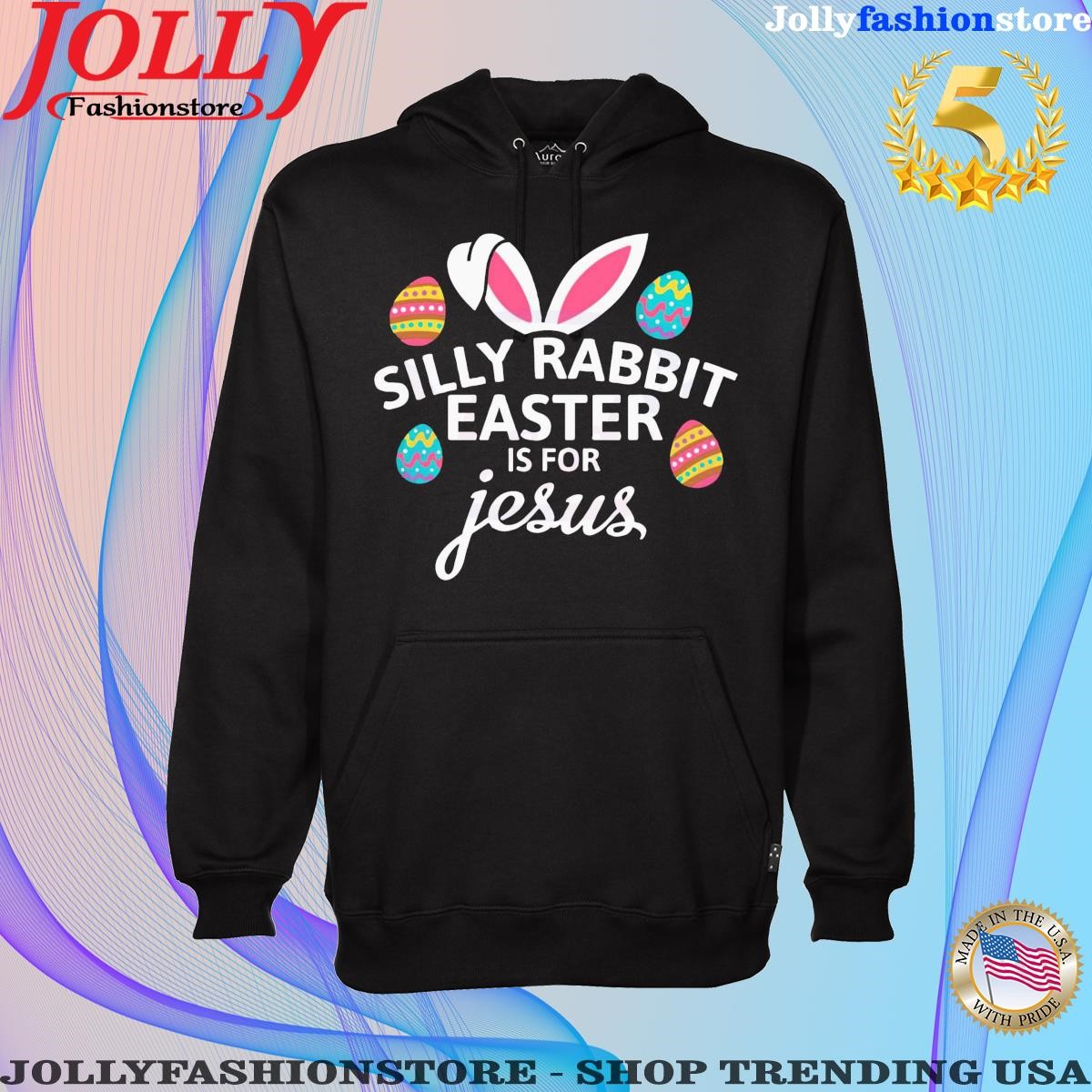 Silly rabbit easter is for Jesus with bunny head shirt Hoodie shirt.png