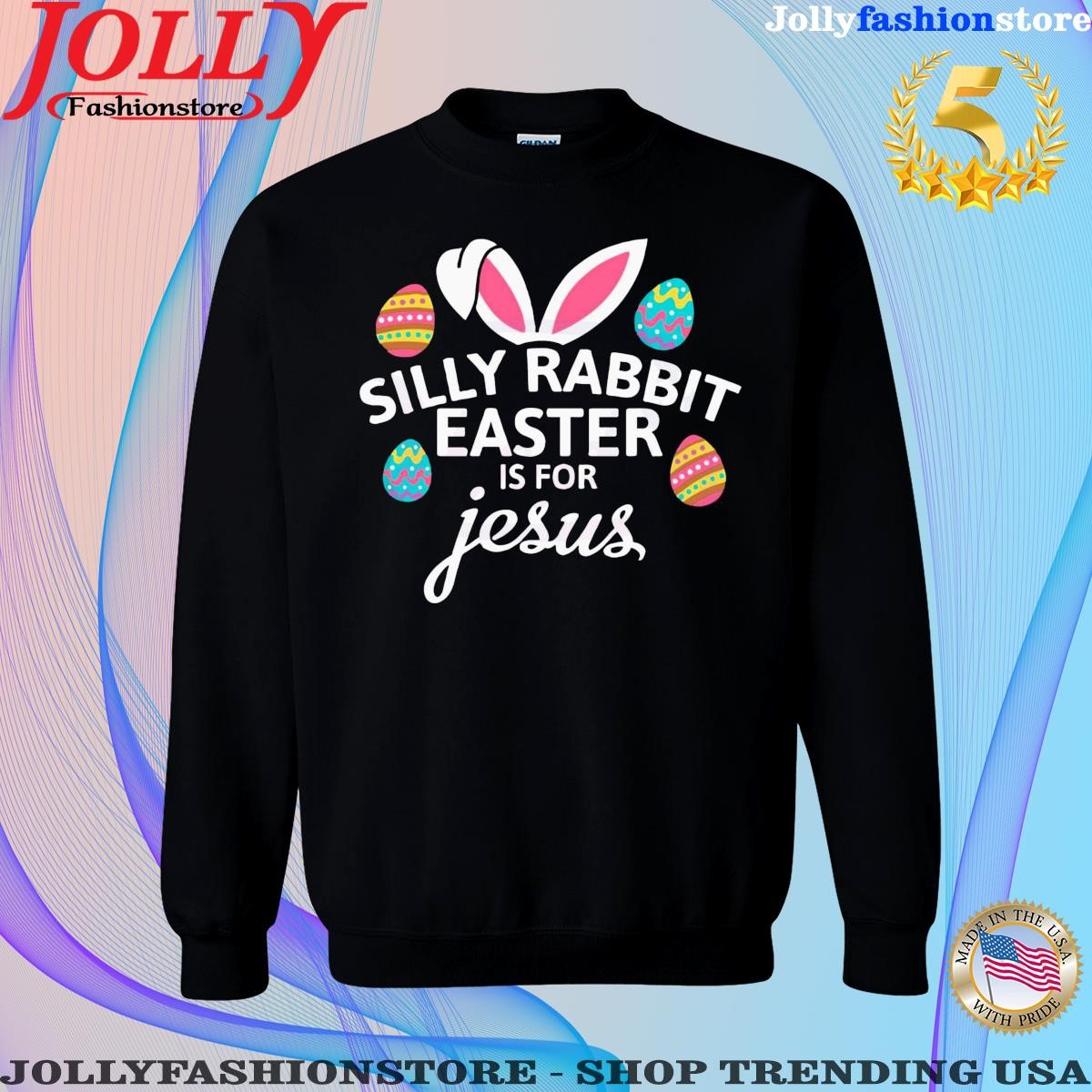 Silly rabbit easter is for Jesus with bunny head shirt Sweatshirt.png