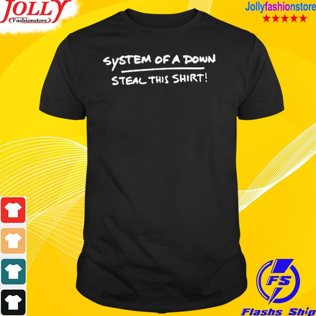 System of a down merch steal this shirt