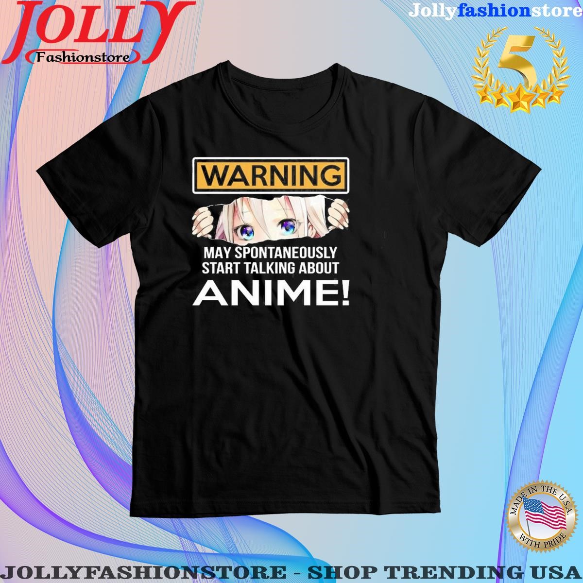 Warning may spontaneously start talking about anime T-shirt