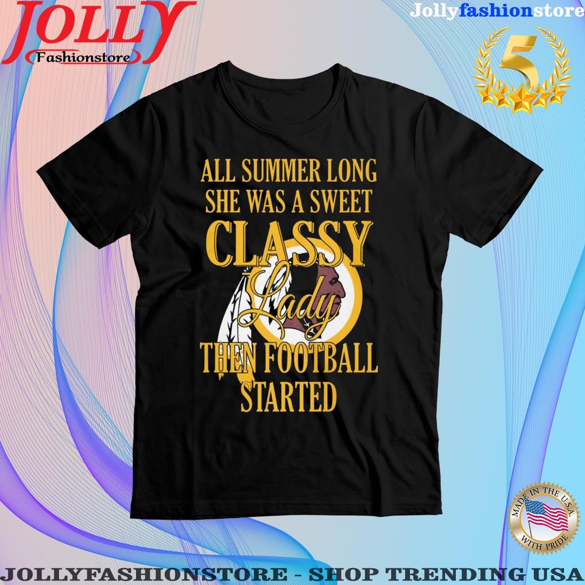 Washington Redskins all summer long she was a sweet classy lady then Football started T-shirt
