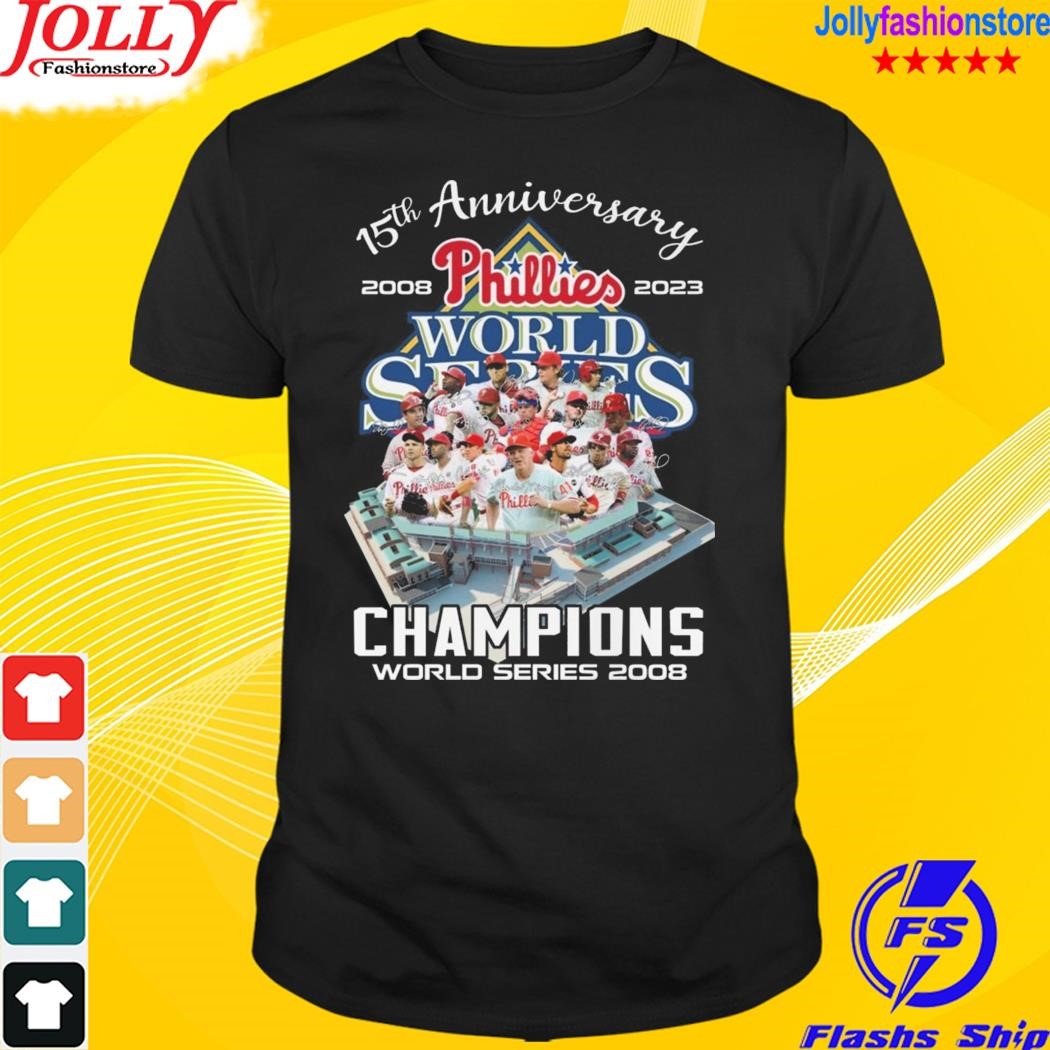 15th anniversary 2008 2023 phillies world series champions world series 2008 signature shirt