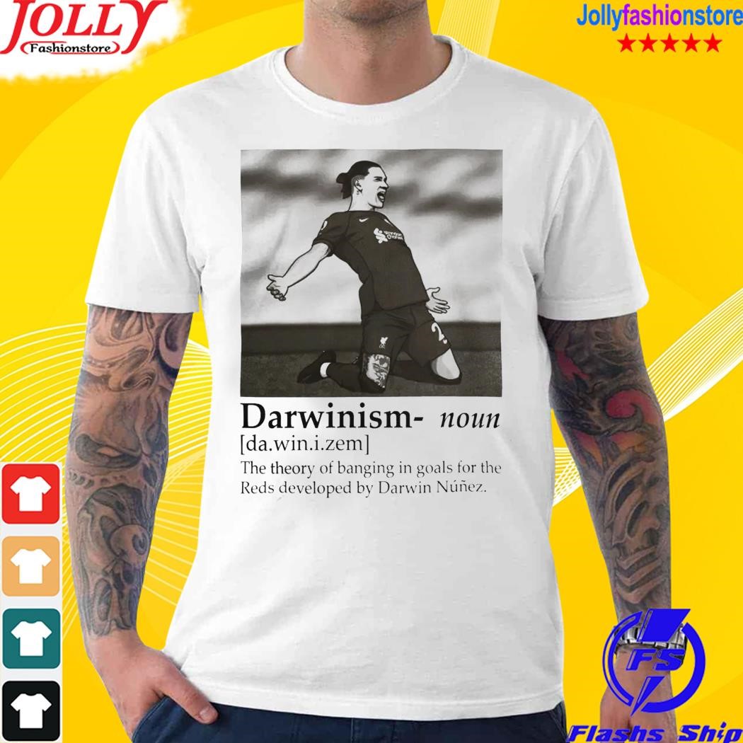 Darwinism noun the theory of banging in goals for the reds developed by darwin nunez shirt