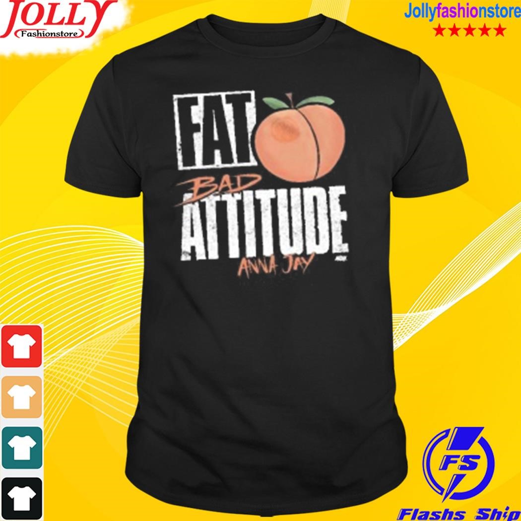 Fat bad attitude anna jay women's shirt
