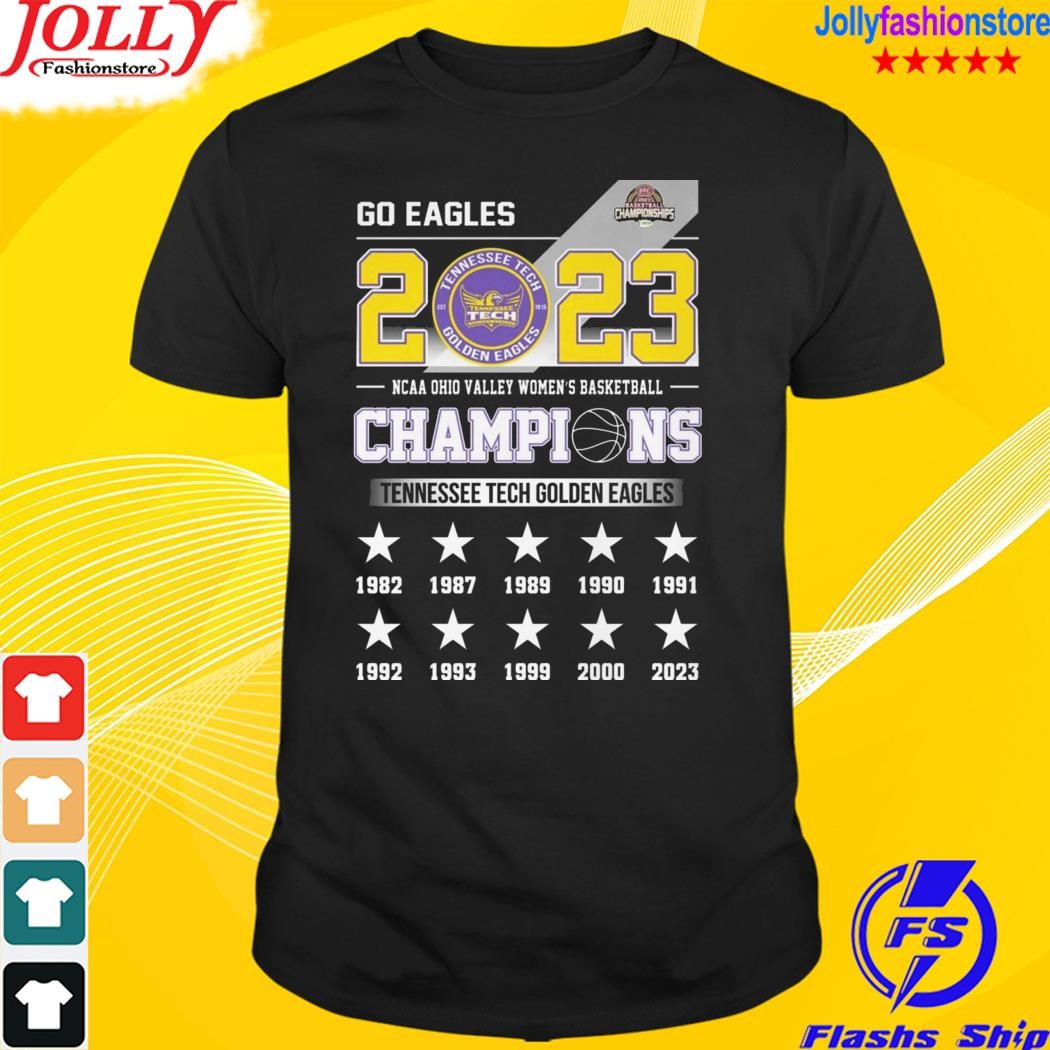 Go eagles 2023 ncaa Ohio valley women's basketball champions Tennessee tech golden eagles shirt