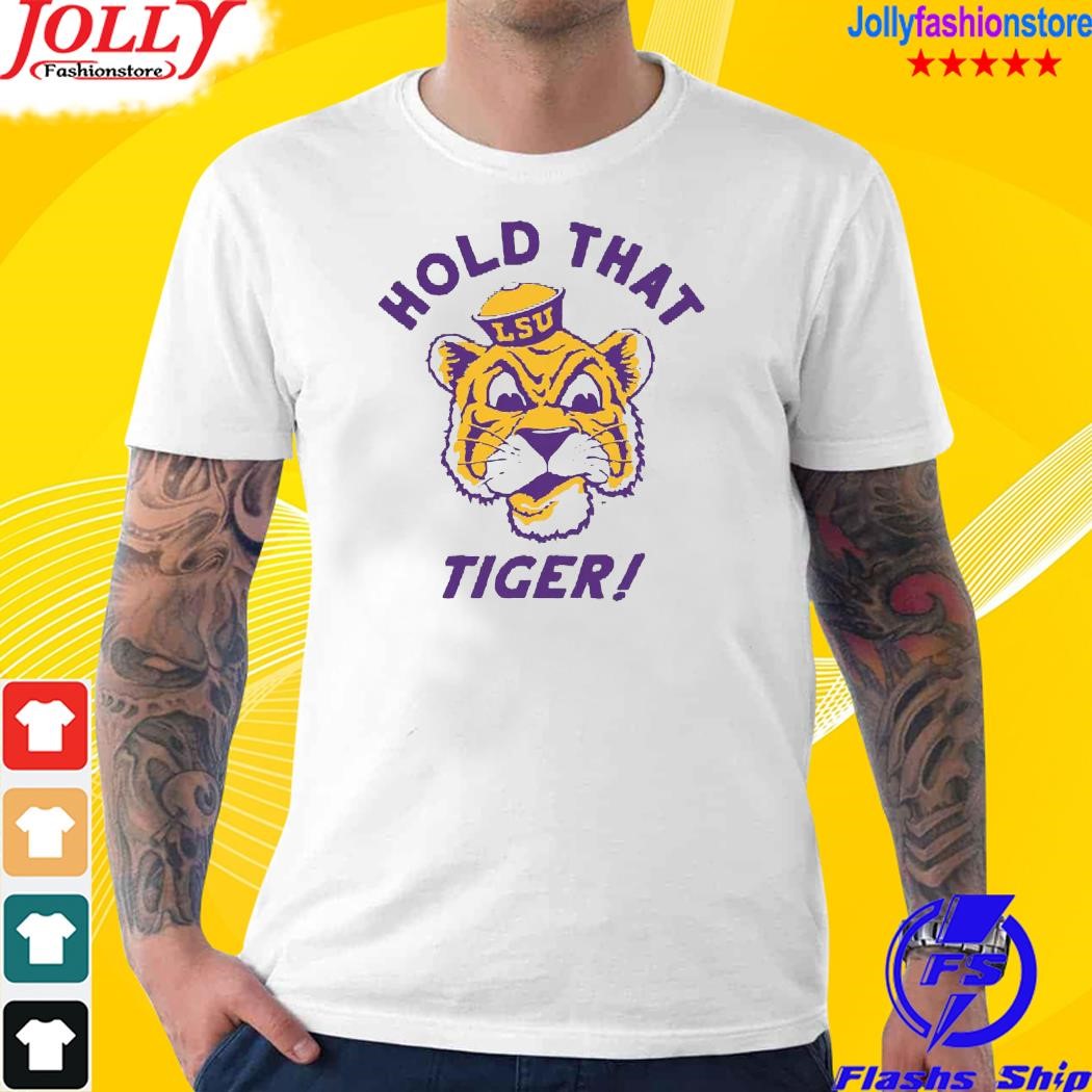 Hold that tiger lsu 2023 shirt