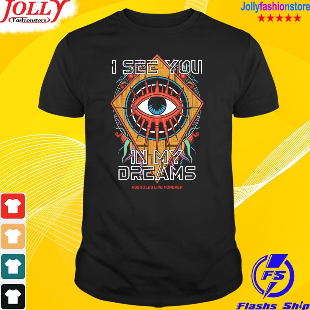 I see you in my dreams shirt