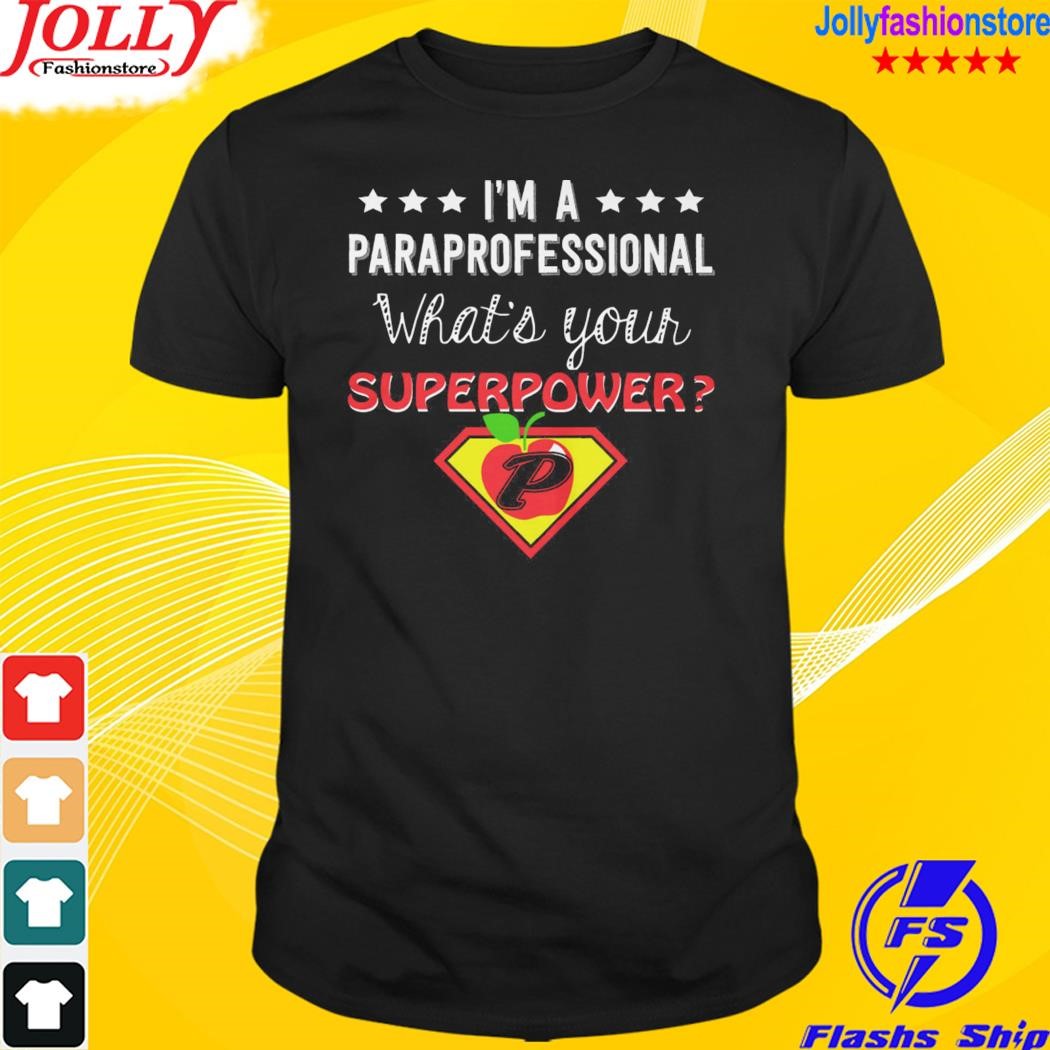 I'm paraprofessional what's your superpower shirt