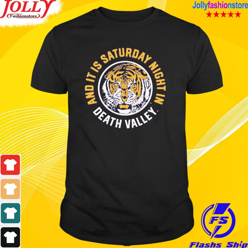 Lsu tigers and it is saturday night in death valley shirt