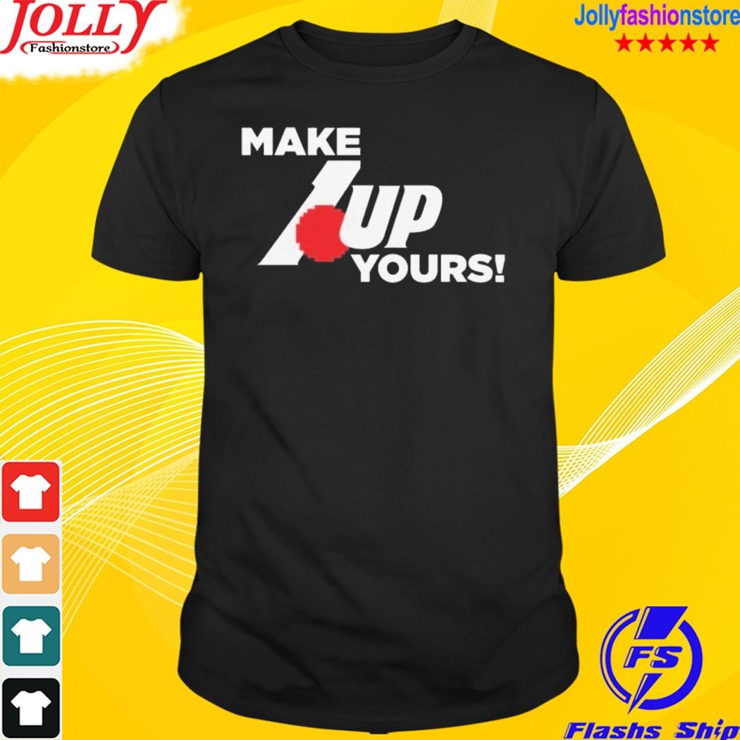 Make 1up yours shirt