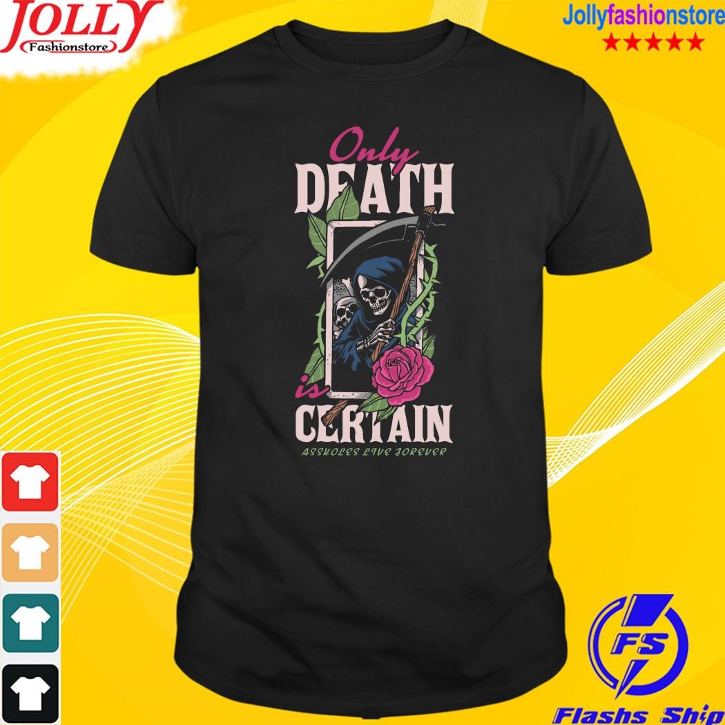 Only death certain shirt