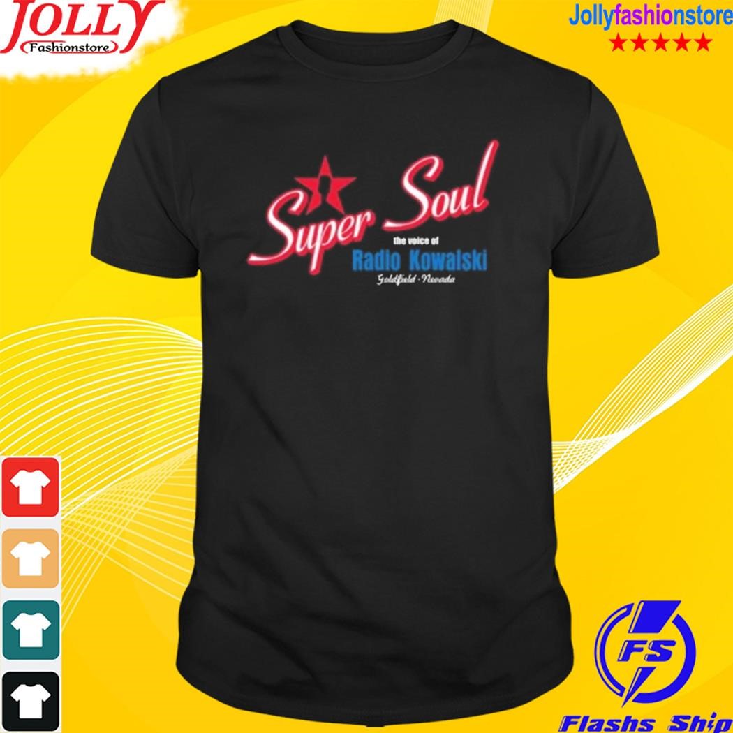 Super soul the voice of radio kowalskI goldfield Nevada shirt