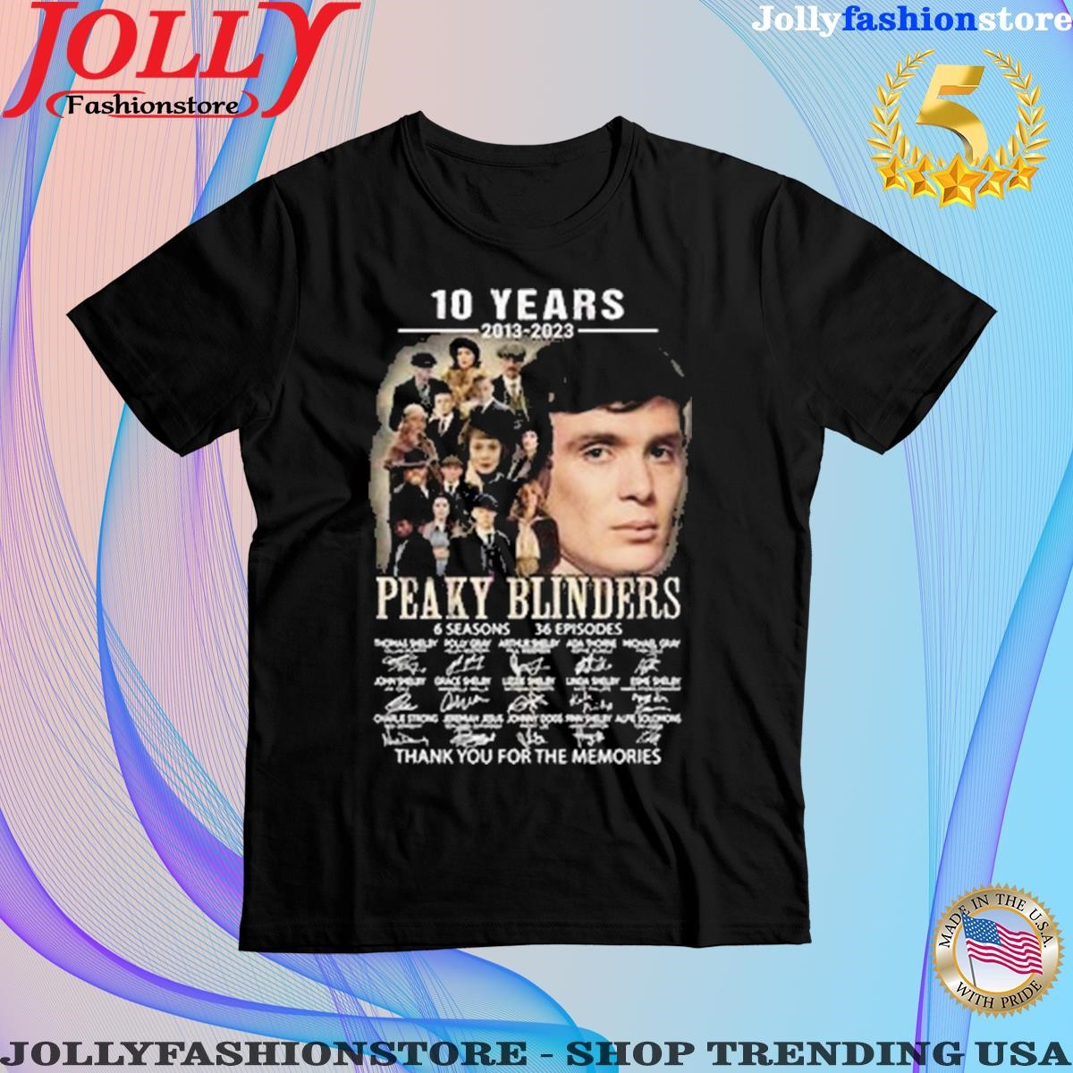 10 years 2013 202 peaky blinders 6 season 36 episodes thank you for the memories signatures Shirt