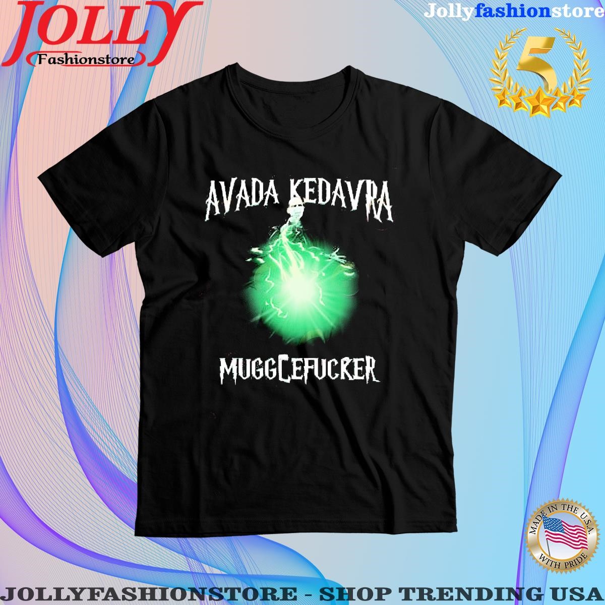 Avada Kedavra Mugglefucker T-Shirt