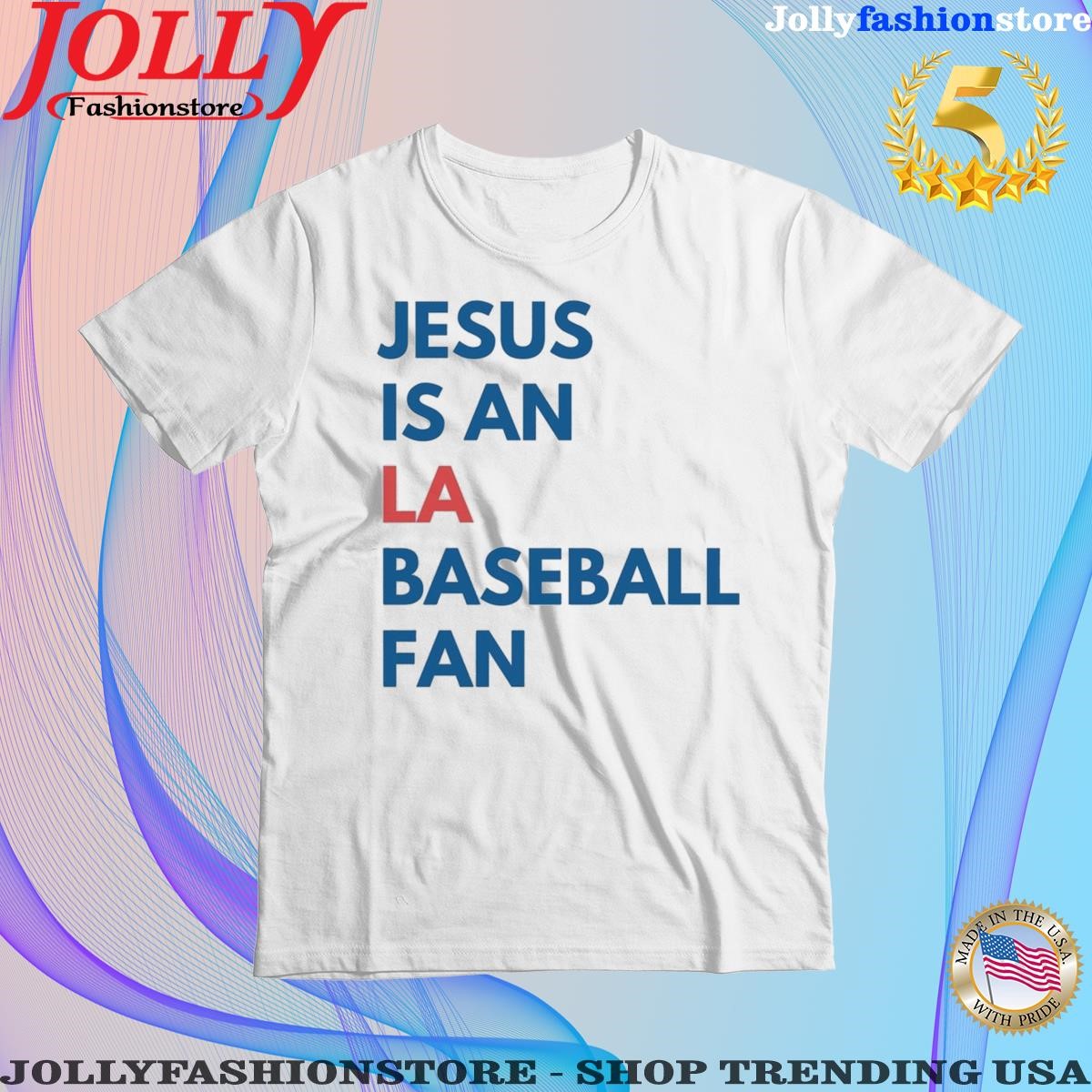Jesus is an los angeles Dodgers basketball fan T-shirt