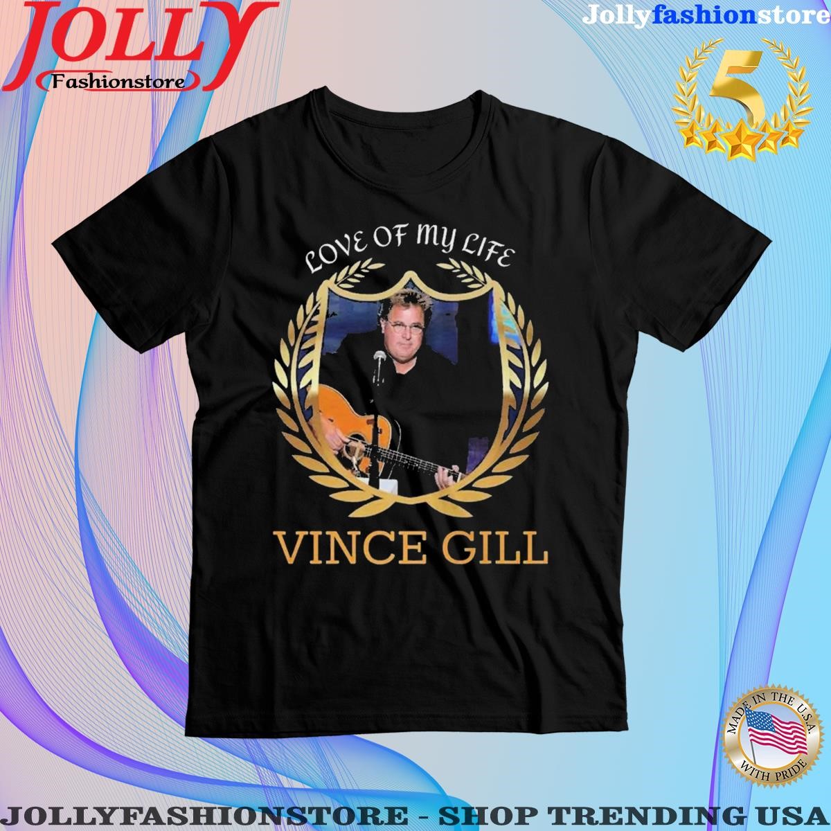 Love of my life vince gill shirt