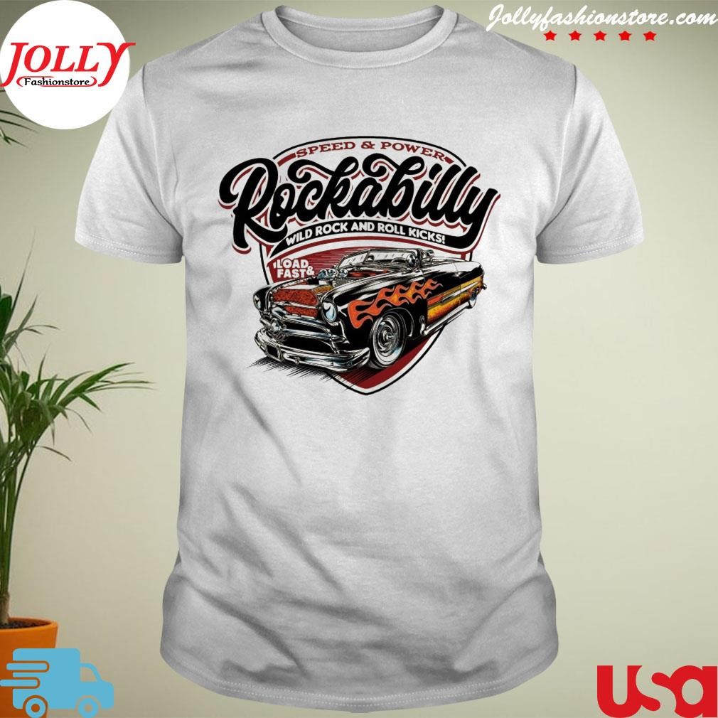 New speed and power rockabilly load and fast Shirt