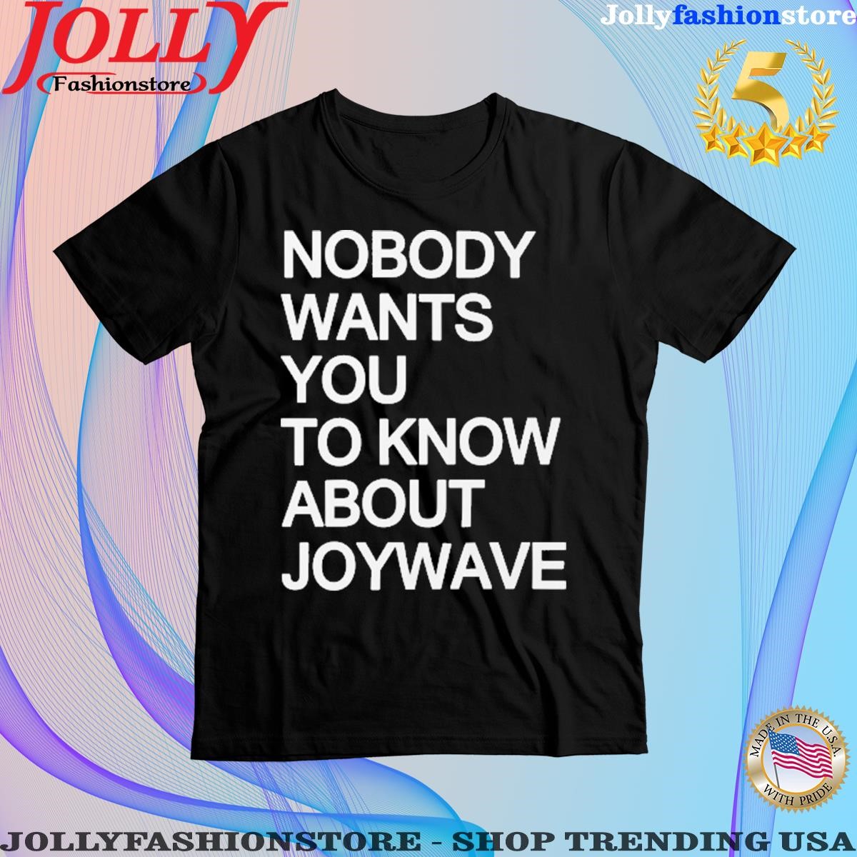 Nobody Wants You To Know About Joywave T Shirt