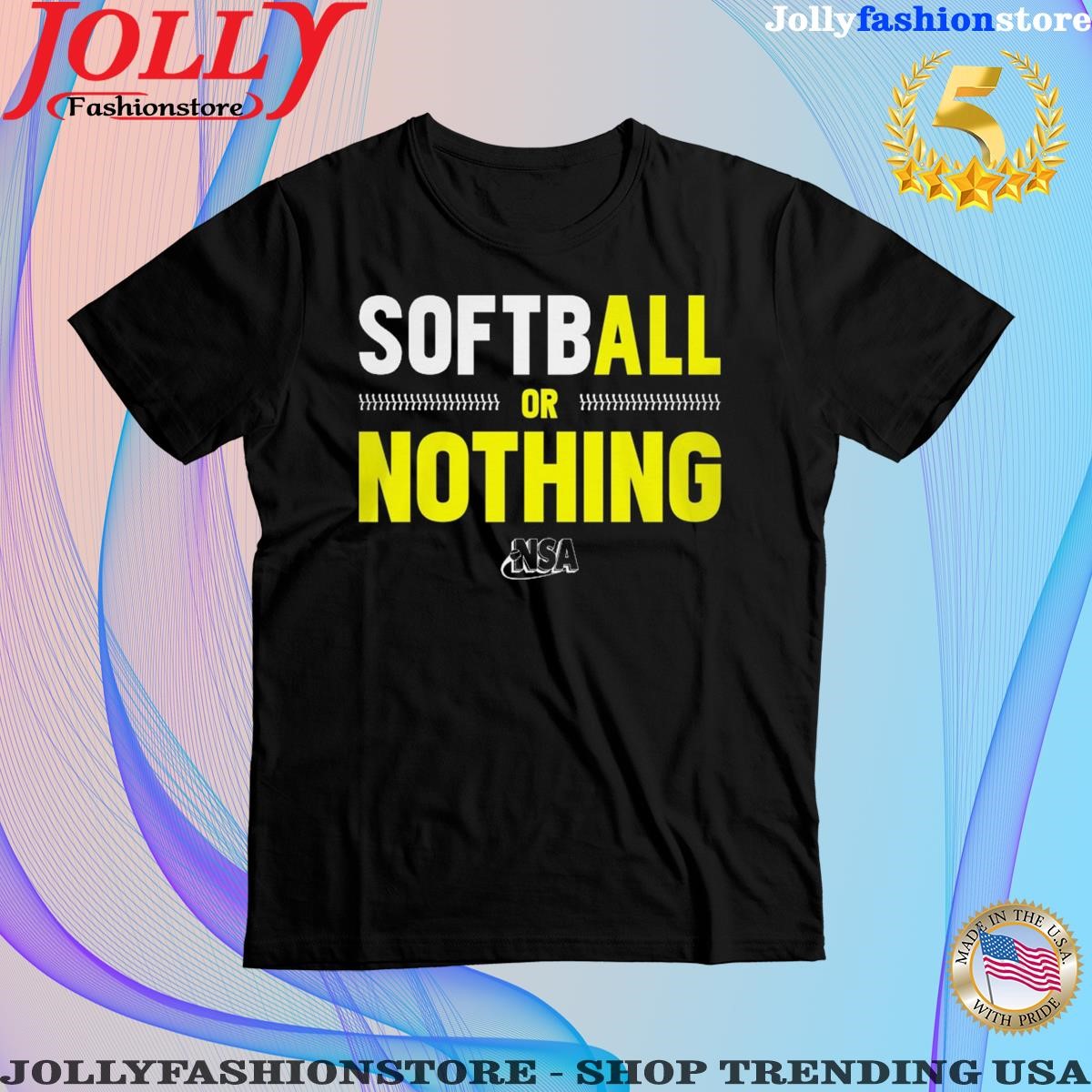 Softball or nothing nsa Shirt