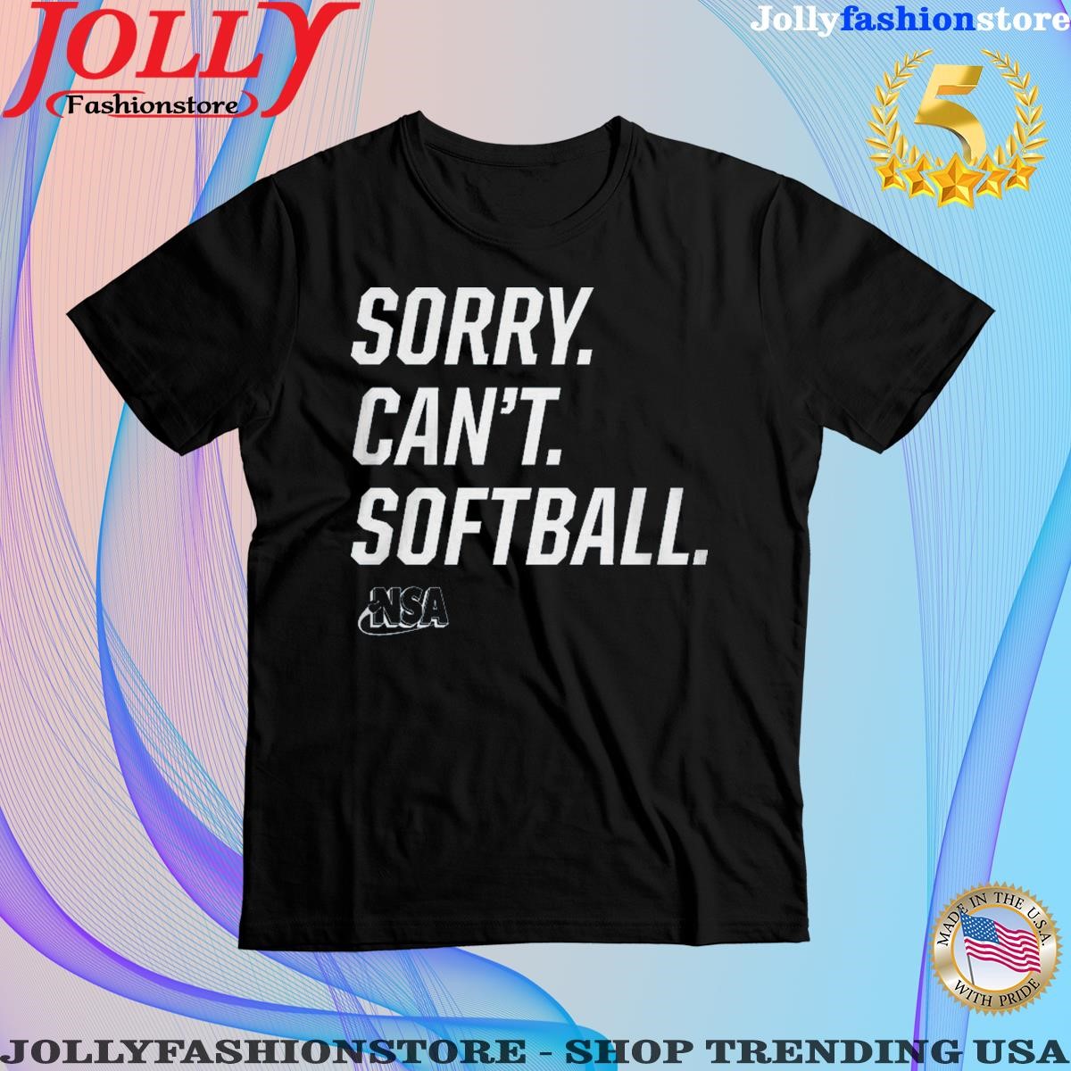 Sorry can't softball nsa Shirt
