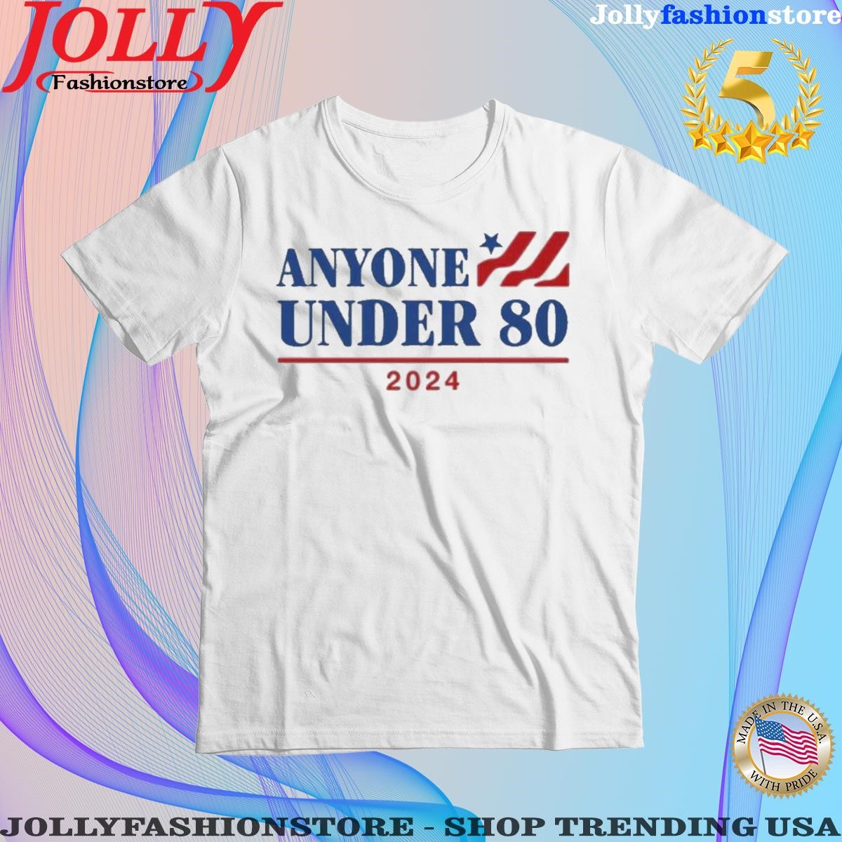 Official anyone Under 80 2024 T Shirt