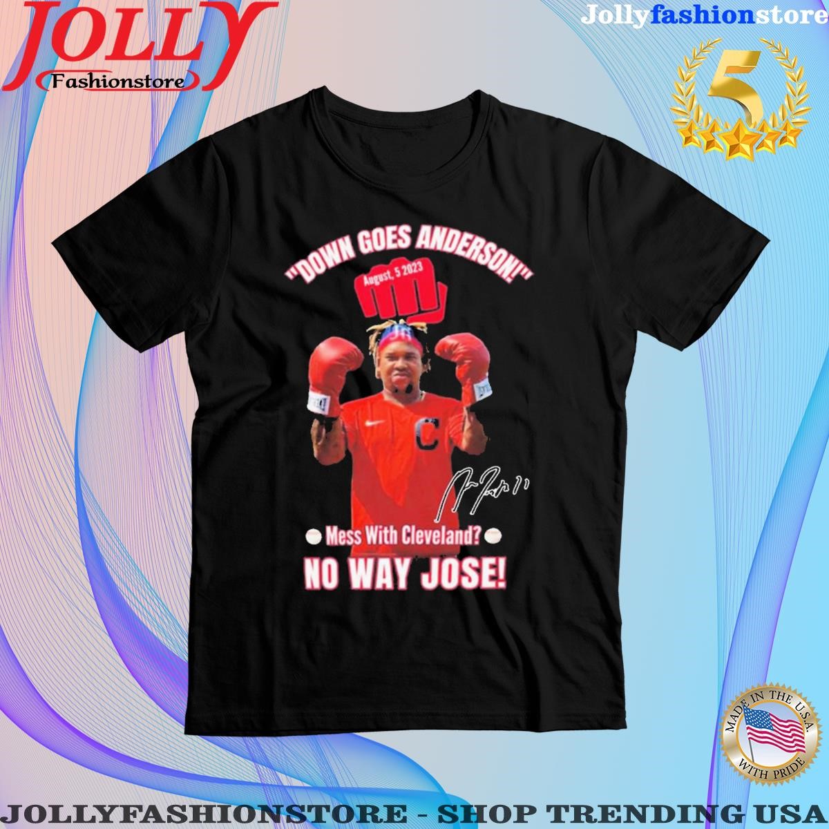 Official down Goes Anderson Mess With Cleveland No Way Jose 2023 T Shirt
