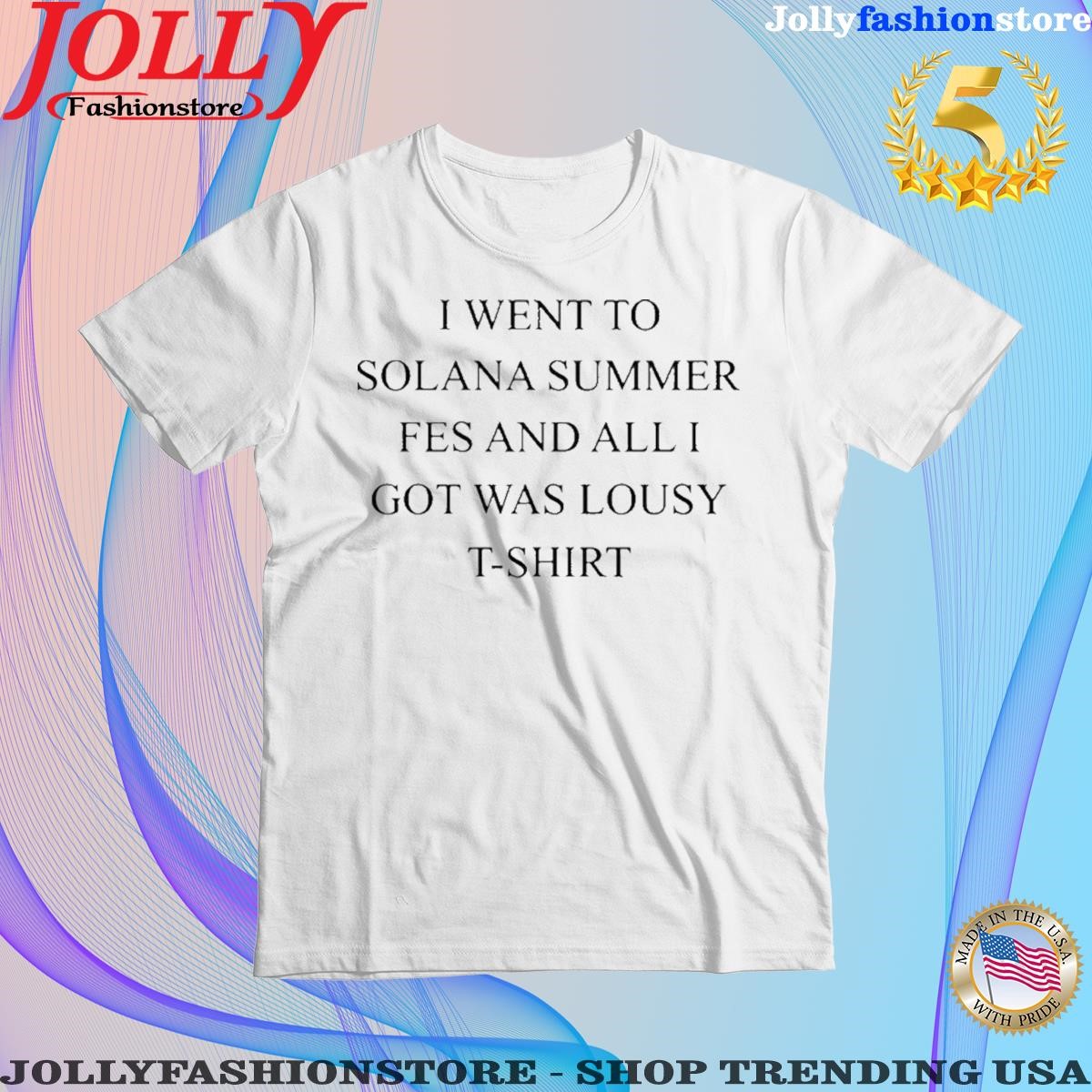 Official i Went To Solana Summer Fest And All I Got Was Lousy Shirt