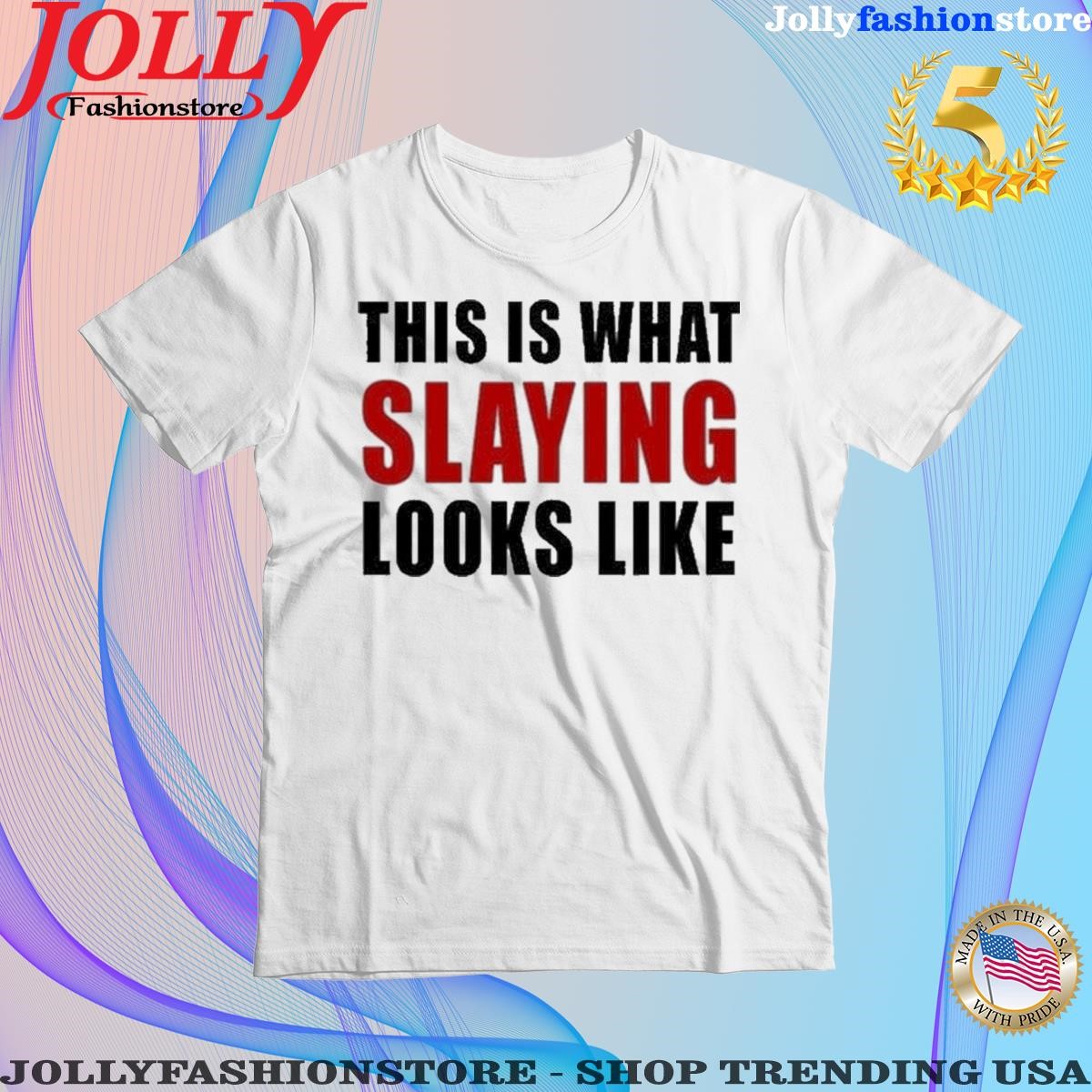 Official this is what slaying looks like Shirt
