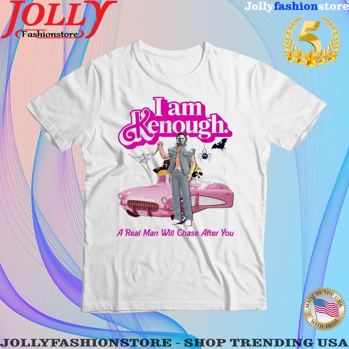 Trending 2023 I Am Kenough A Real Man Will Chase After You T-Shirt