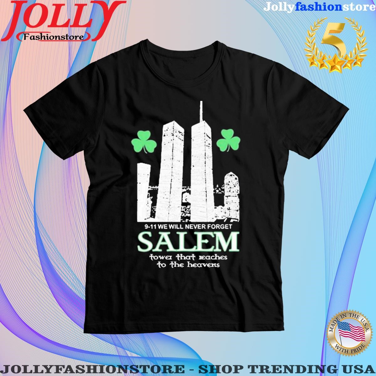 Trending 9-11 We Will Never Forget Salem Tower That Reaches To The Heavens Shirt