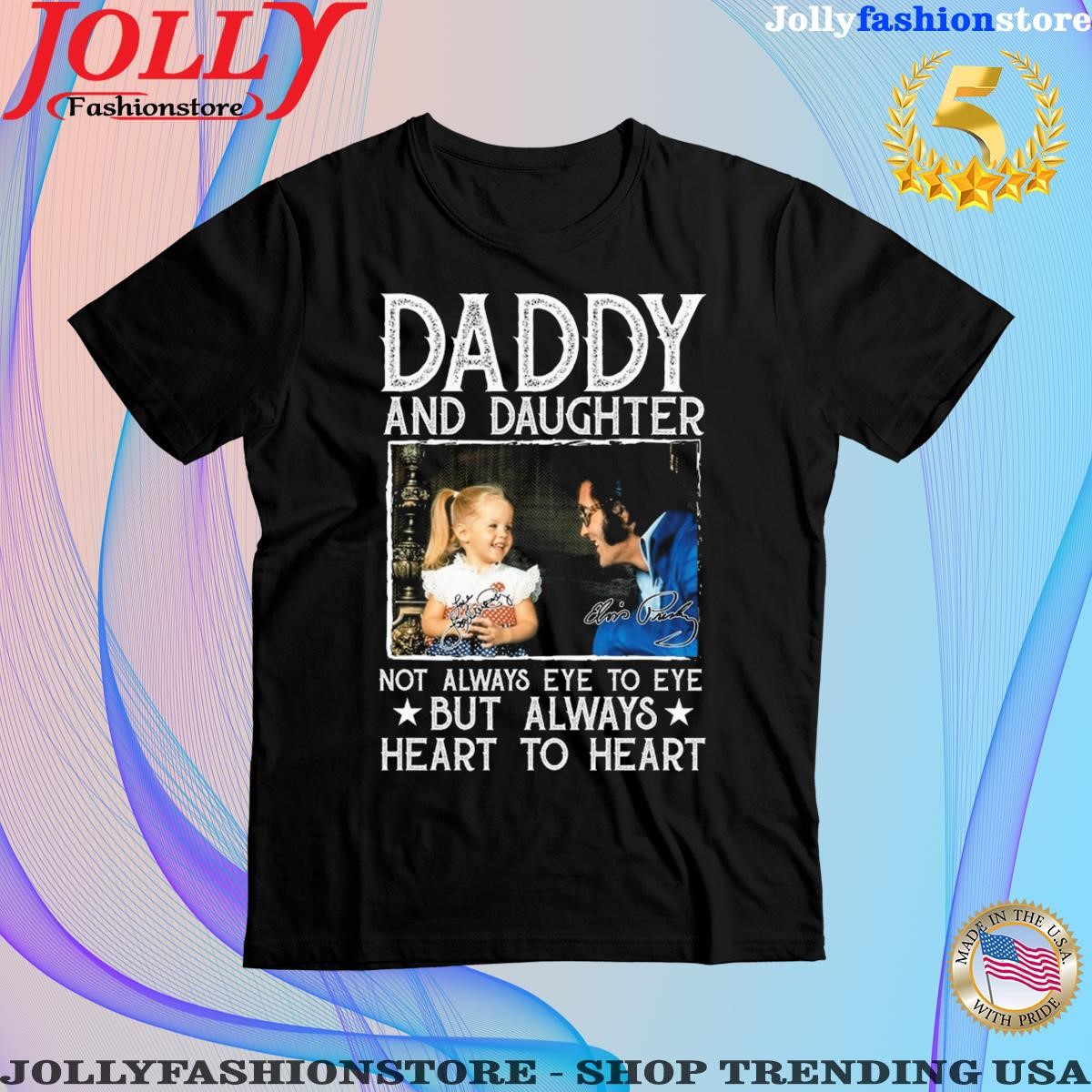 Trending daddy and daughter not always eye to eye but always heart to heart signatures Shirt
