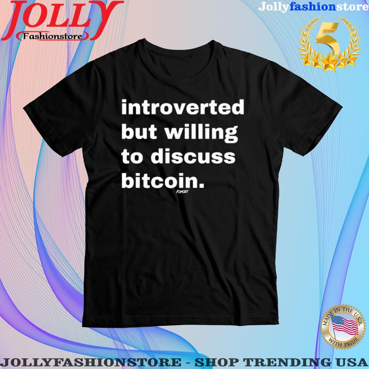 Trending introverted But Willing To Discuss Bitcoin Shirt