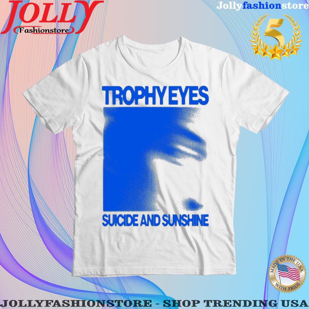 Trending trophy Eyes Suicide And Sunshine Shirt