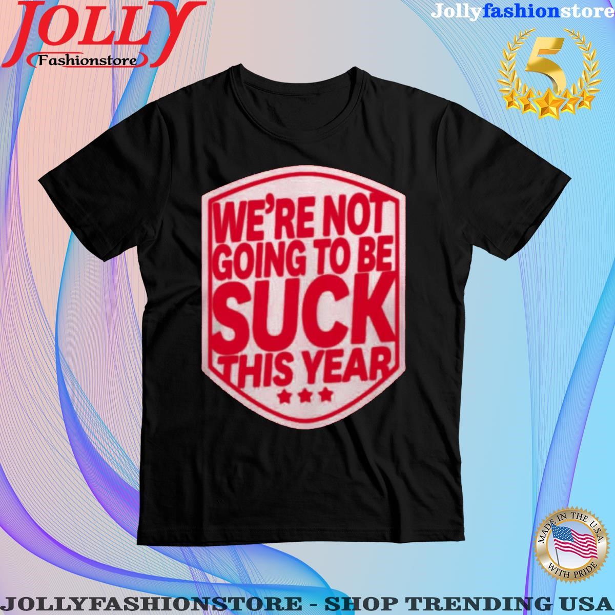 Alex Ovechkin We're Not Going To Be Suck This Year T-shirt