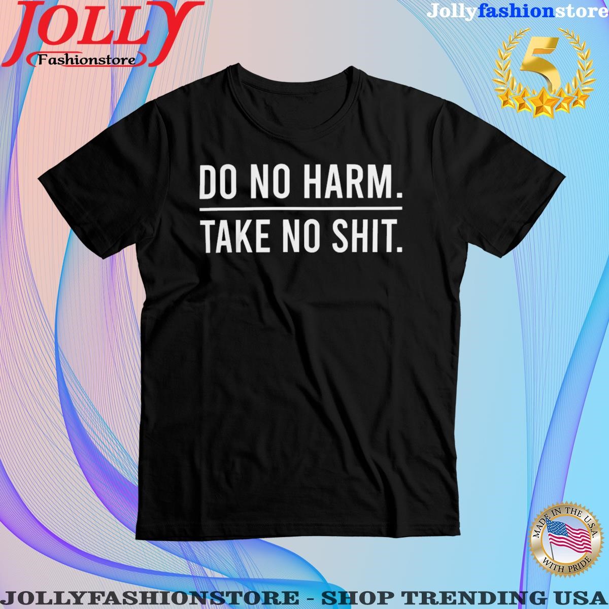 Do No Harm Take No Shit Shirt