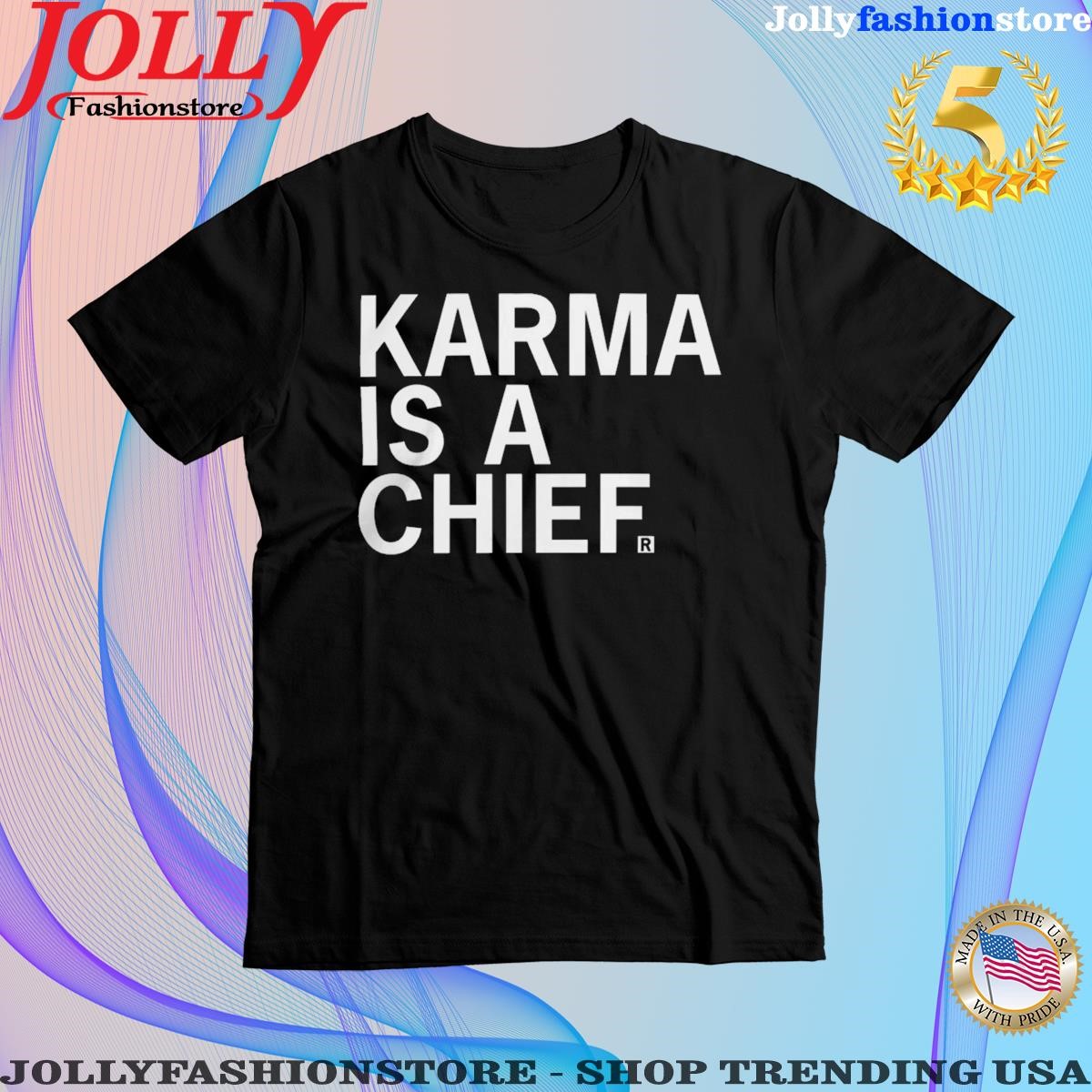 Karma is a Chief Travis Shirt