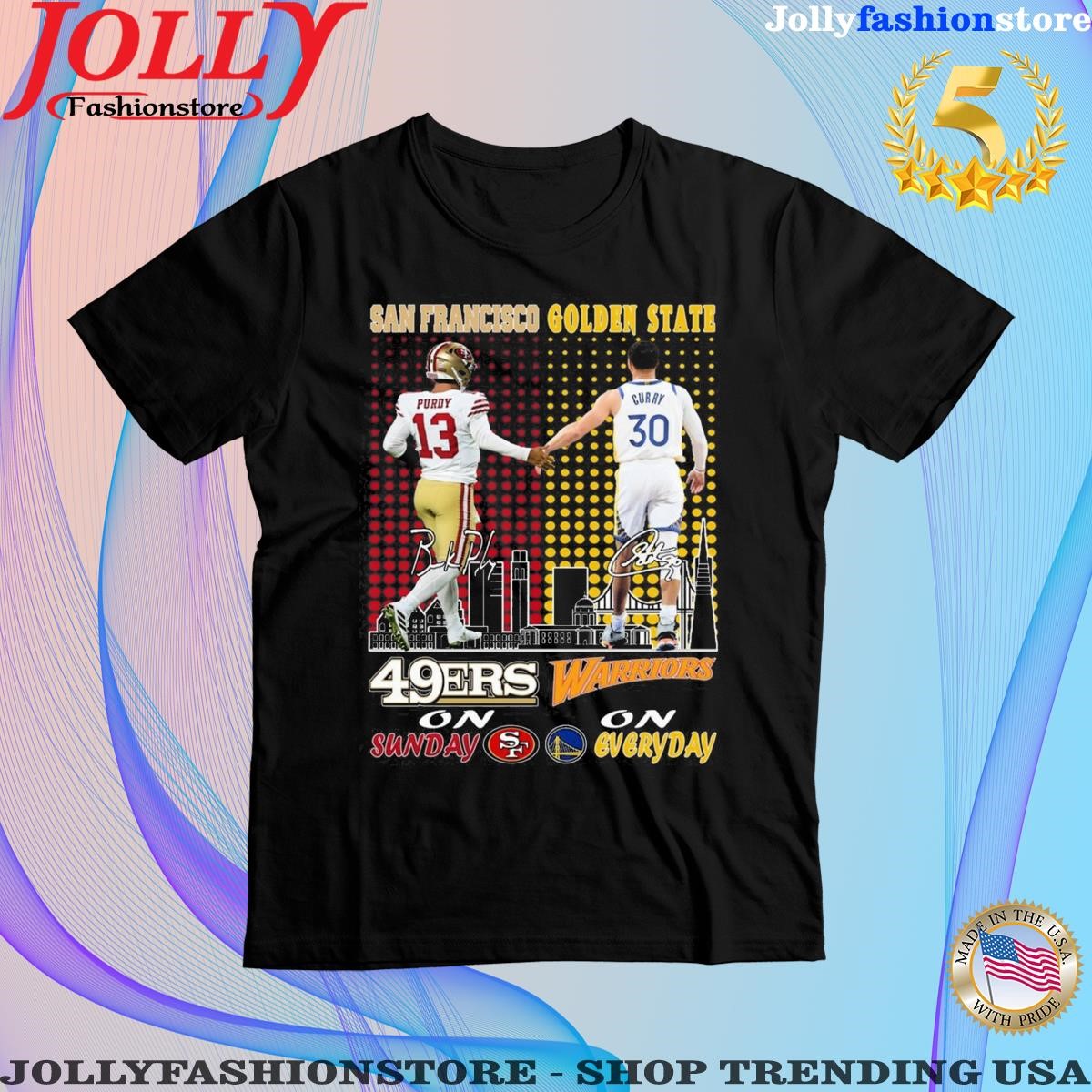 San francisco 49ers on sunday and golden state warriors on everyday signatures Shirt